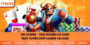 DG Casino SC88 – Nơi cược thủ săn thưởng và giải trí thỏa thích