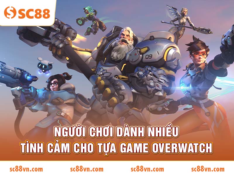 Người chơi dành nhiều tình cảm cho tựa game Overwatch