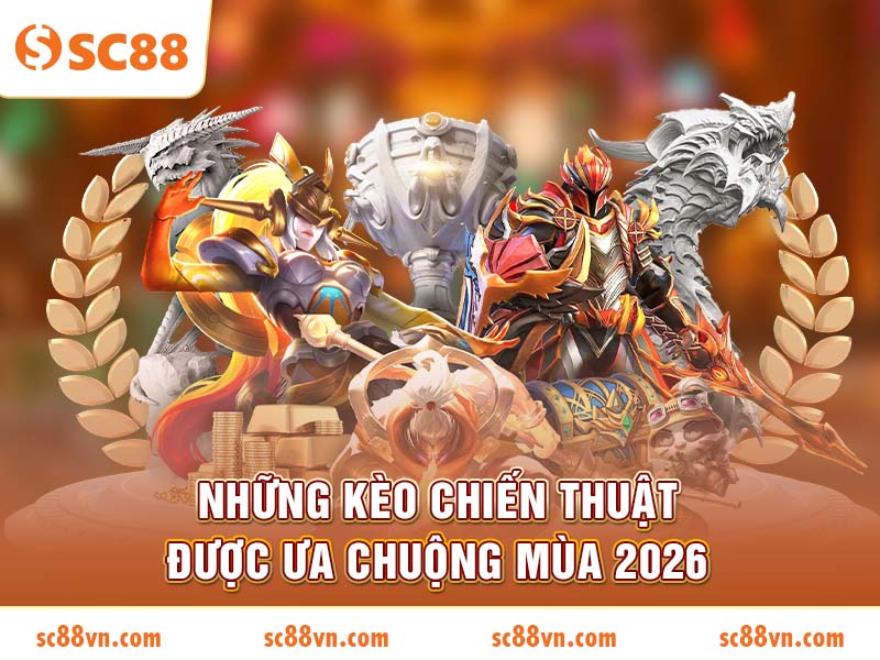 Những kèo chiến thuật được ưa chuộng mùa 2026